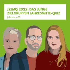 julecast #60: JZJMQ 2022: Das junge Zielgruppen Jahresmitte-Quiz