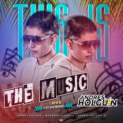 THIS IS THE MUSIC - Andrés Holguin dj