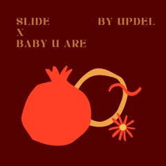 Slide X Baby You Are (by Updel)