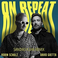 Robin Schulz, David Guetta - On Repeat (Sandro K3an Remix)