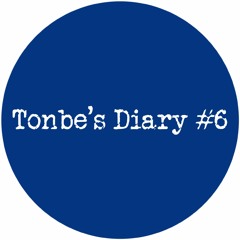Tonbe - Tonbe's Diary #6