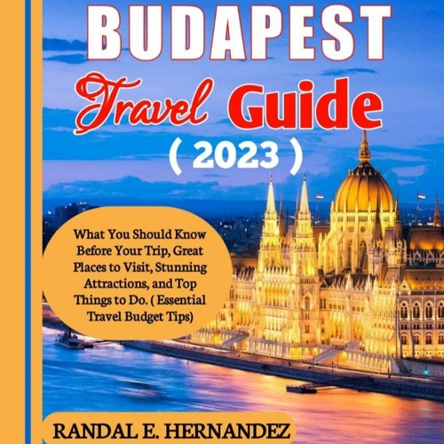 [PDF] BUDAPEST TRAVEL GUIDE (2023): What You Should Know Before Your Trip,