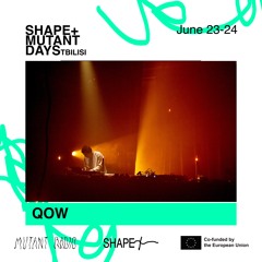 Qow [Shape + Mutant Days] [23-24.06.2023]