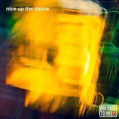 Dressed To Kill - Nice Up The Dance