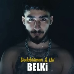 Dedublüman & Uzi - Belki Remix