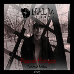 Halja Sounds Podcast Series #003 - mixed by Pascal Horyza