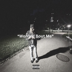 Worried Bout Me (prod. RichTONE)