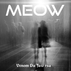 MEOW - Meow (Venom Da Jaw remix)