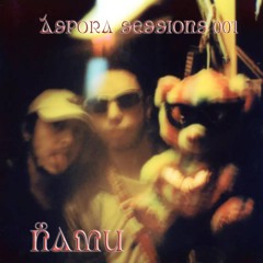Áspora Sessions 001 w/ Ñamu