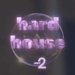 HARD HOUSE LIGHT 2