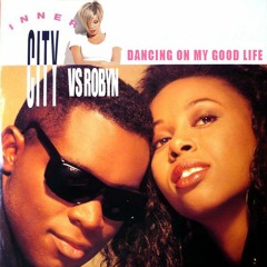 Dancing On My Good Life - Robyn Vs Inner City (Bright Light Bright Light Mashup)