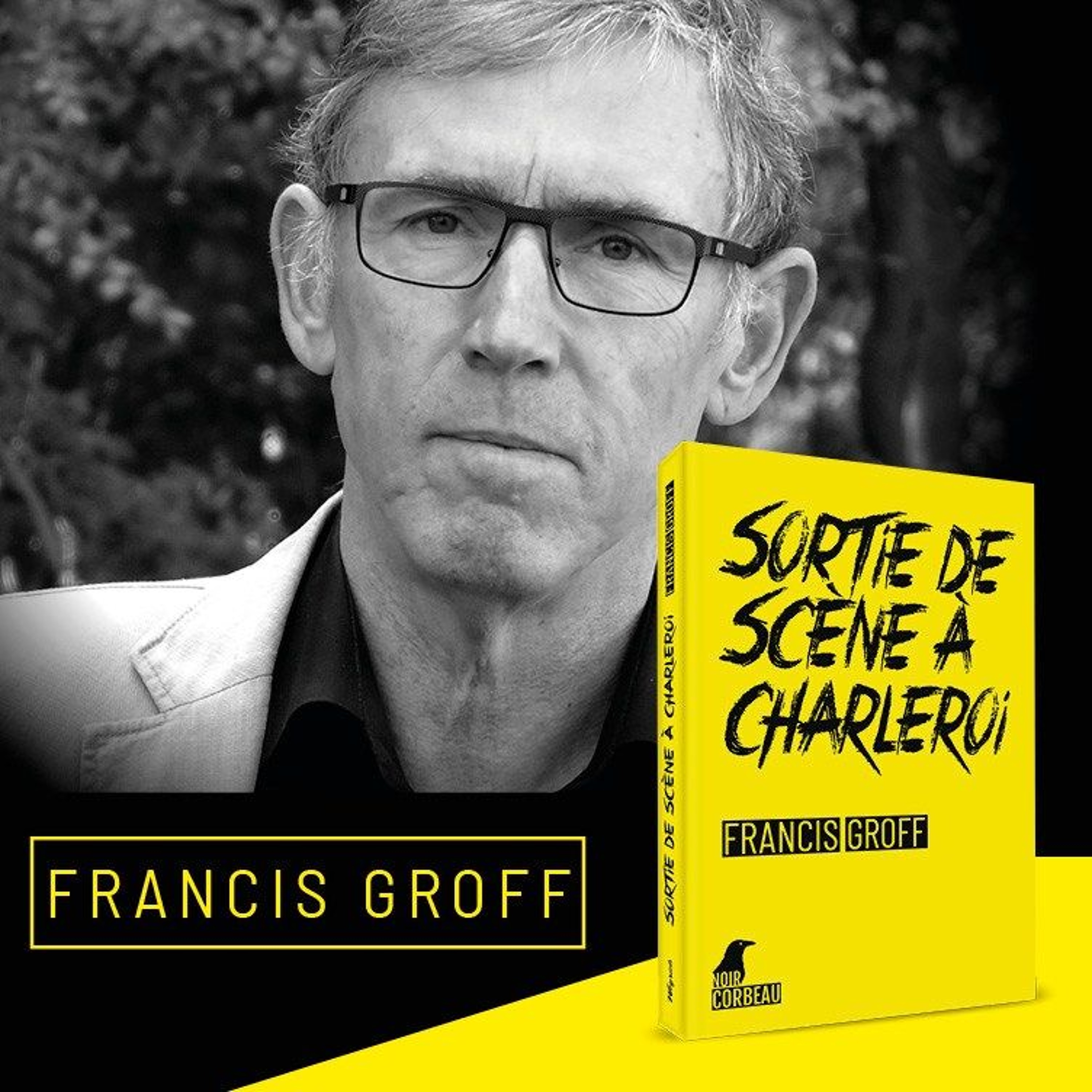 Interview : 'Sortie de scène à Charleroi' avec Francis Groff (15/10/24) episode artwork