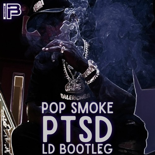 Stream Pop Smoke - PTSD (LD Bootleg) | Free Download by BP Records | Listen  online for free on SoundCloud