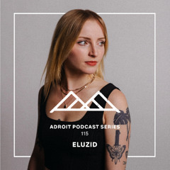 Adroit Podcast Series #115 - Eluzid