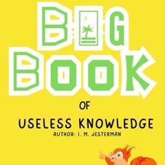 ✔read❤ The Big Book of Useless Knowledge: An Encyclopedia of Pointless