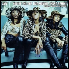 SWV - You're The One (Big Momma Thang)