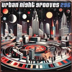 Urban Night Grooves 296 *Strictly Deep Underground House & Garage Business*