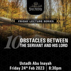 Ustādh Abu 'Inayah Seif - 10 Obstacles between the Servant and his Lord