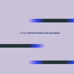 Cortese - Motion Without Pain (2XM Remix)
