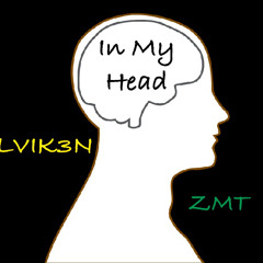 In My Head-LVIK3N Ft ZMT