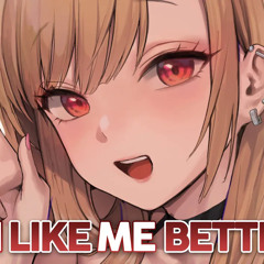 Nightcore - I Like Me Better
