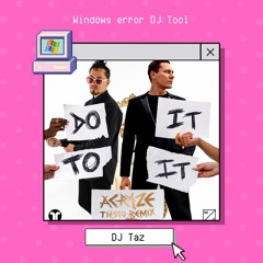 Acraze - Do It To It (Tiesto Remix) DJ Taz Windows Shutdown DJ Tool
