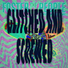 Foster the People - Best Friend (Jai Wolf x AObeat Remix) [glitched and screwed nasty style]
