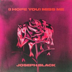 Joseph Black- (I Hope You) Miss Me (Slowed)