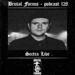 Podcast 128 - Sectra Live x Brutal Forms