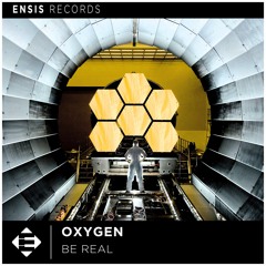 Oxygen - Be Real (OUT NOW)