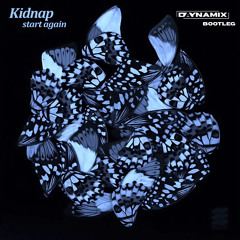 Kidnap - Start again (DAYNAMIX Bootleg) [Free Download]