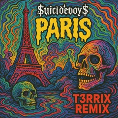 $uicideboy$ Paris (T3RRIX REMIX)