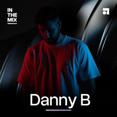 In The Mix: Danny B