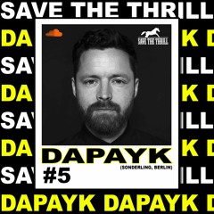 SAVE THE THRILL pres. DAPAYK *live* in the MIX Volume 5