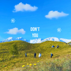don't you worry
