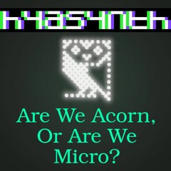 Are We Acorn, Or Are We Micro?