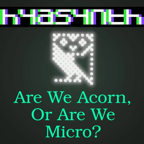 Are We Acorn, Or Are We Micro?