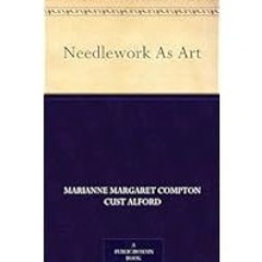 (Best Book) Read FREE Needlework As Art