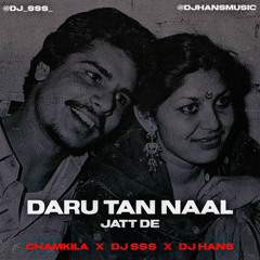 Daru Tan Naal Jatt De - Chamkila x DJ SSS x DJ Hans