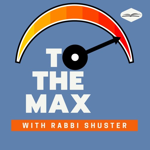 Rabbi Shuster - To The Max