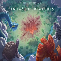Ian Chen's Fantastic Soundtrack for 'Fantastic Creatures'