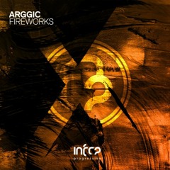 Arggic - Fireworks [InfraProgressive] OUT NOW!