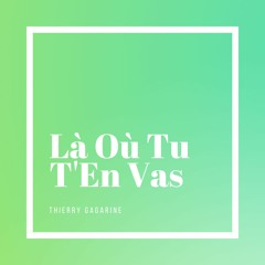 Là où tu t'en vas