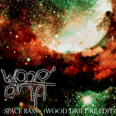 Space Bass (Wood Drift Re-Edit)