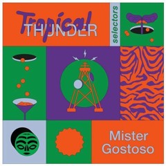 Tropical Thunder Selectors #7 w/ Mister Gostoso's Balearic Escape