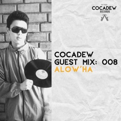 Cocadew Guest Mix: 008 - Alow'ha