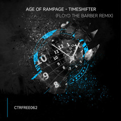 Age Of Rampage - Timeshifter (Floyd the Barber Remix) [CTRFREE062 14.12.2020]
