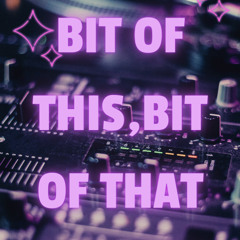 Bit Of This, Bit Of That!