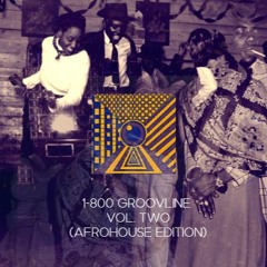 1-800 Groove Line Vol. Two (Afro House Edition)