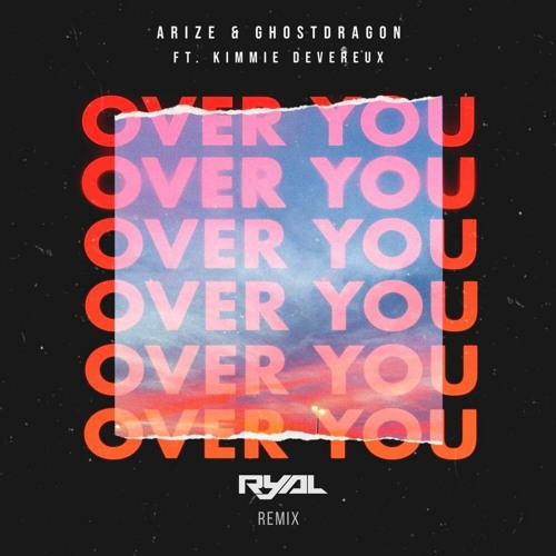 Arize & GhostDragon - Over You Ft. Kimmie Devereux (RyAL Remix)